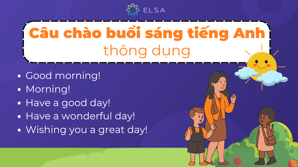 Một số câu chào buổi sáng tiếng Anh thông dụng sử dụng trong nhiều tình huống khác nhau Một số câu chào buổi sáng tiếng Anh thông dụng sử dụng trong nhiều tình huống khác nhau