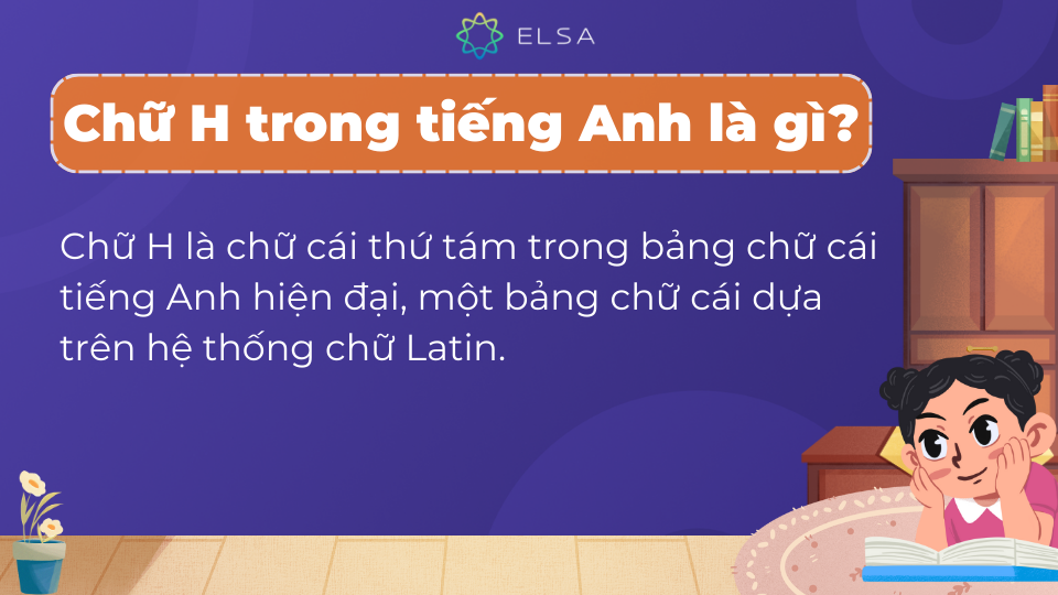 Chữ H là chữ cái thứ tám trong bảng chữ cái tiếng Anh hiện đại Chữ H là chữ cái thứ tám trong bảng chữ cái tiếng Anh hiện đại