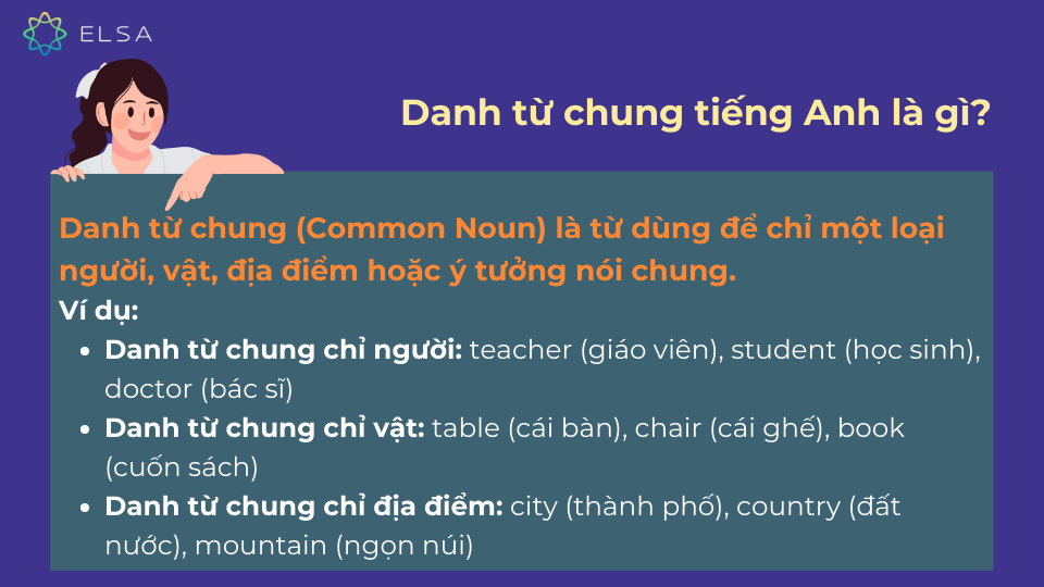 Danh từ chung (Common Noun) là từ dùng để chỉ một loại người, vật, địa điểm hoặc ý tưởng nói chung