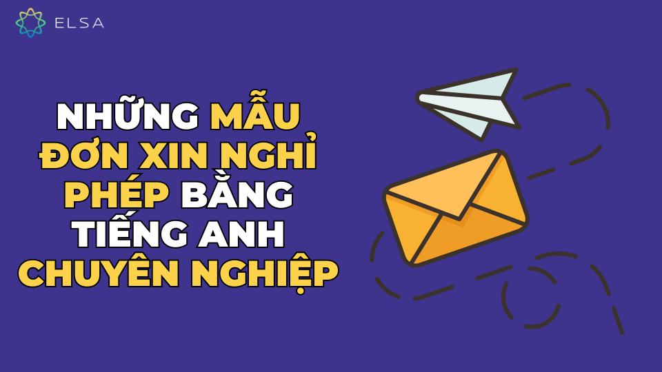 Những mẫu đơn xin nghỉ phép bằng tiếng Anh chuyên nghiệp Những mẫu đơn xin nghỉ phép bằng tiếng Anh chuyên nghiệp