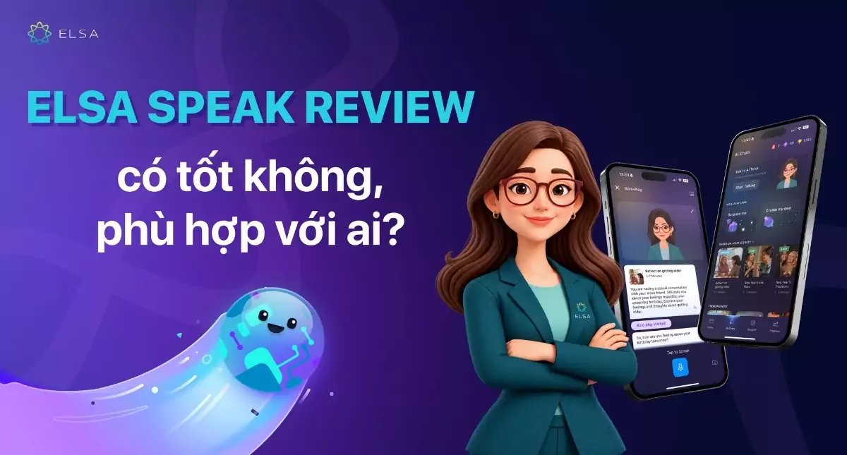 ELSA Speak review: Có tốt không, phù hợp với ai?