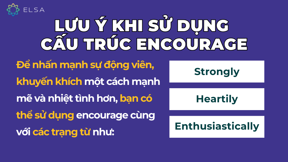 Lưu ý khi sử dụng cấu trúc encourage Lưu ý khi sử dụng cấu trúc encourage