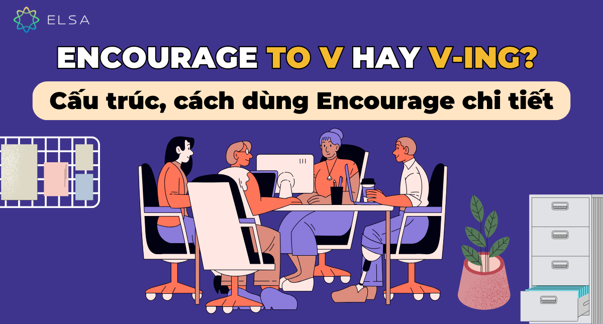 Encourage to V hay Ving? Cấu trúc, cách dùng Encourage chi tiết
