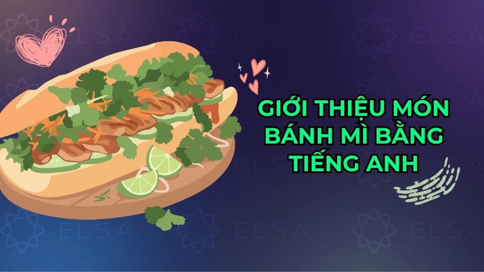 Giới thiệu món bánh mì bằng tiếng Anh