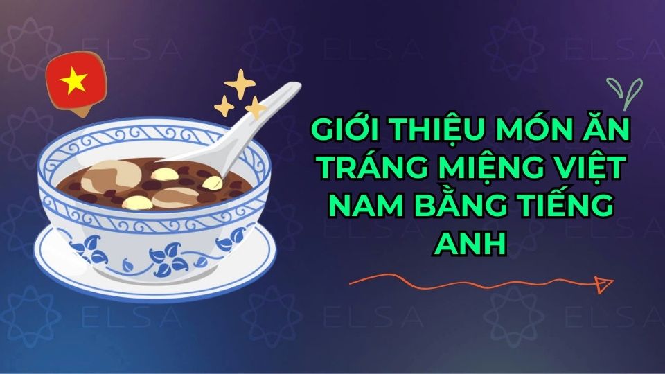 Giới thiệu món chè bằng tiếng Anh