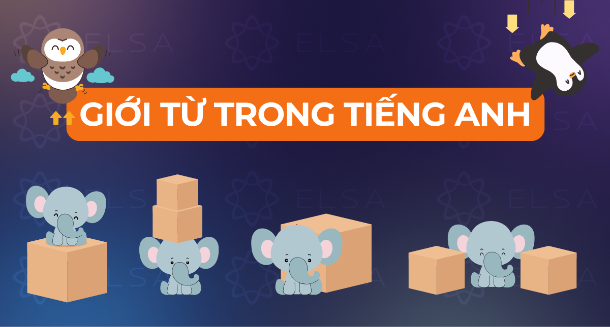 Giới từ trong tiếng Anh: Cách dùng, phân loại và bài tập minh họa