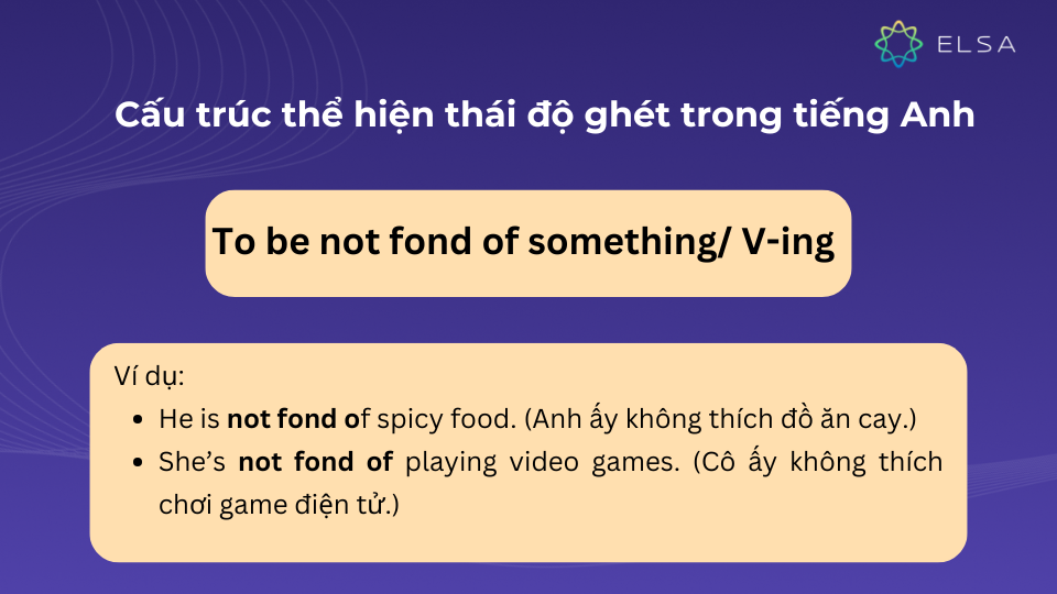 Cấu trúc to be not fond of something/ V-ing