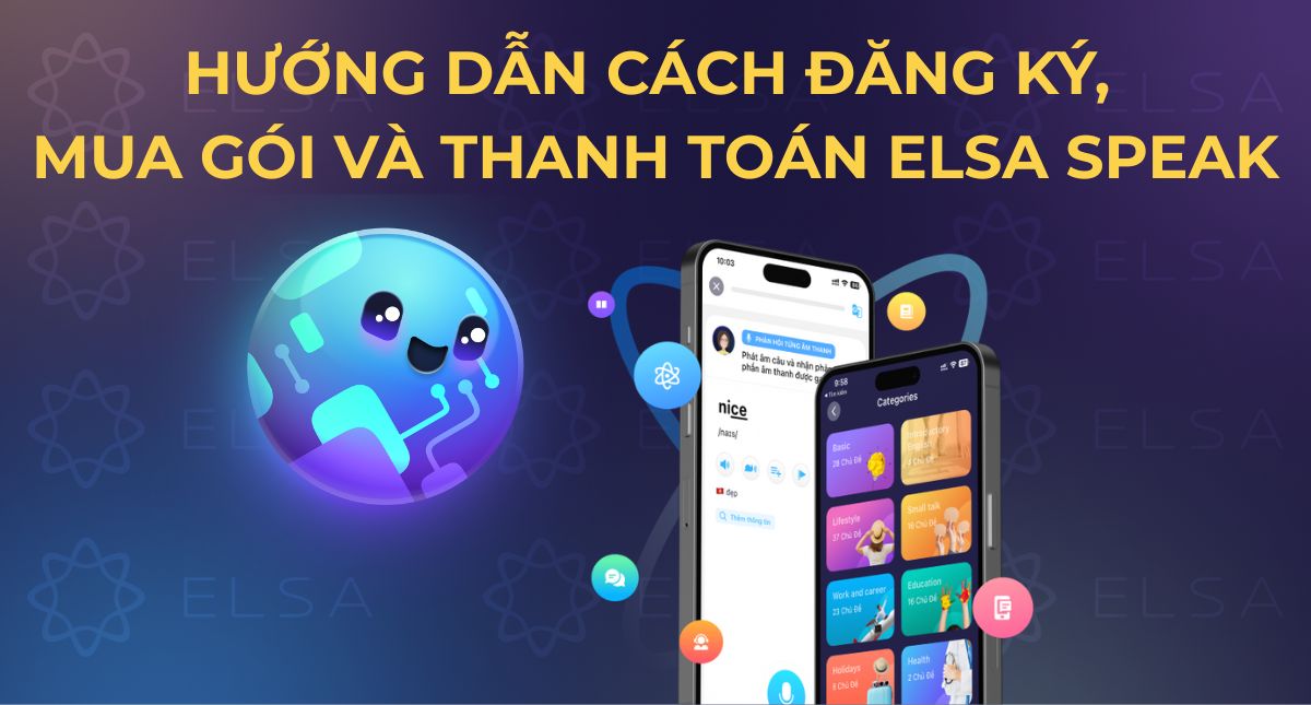 Hướng dẫn cách đăng ký, mua gói và thanh toán ELSA Speak