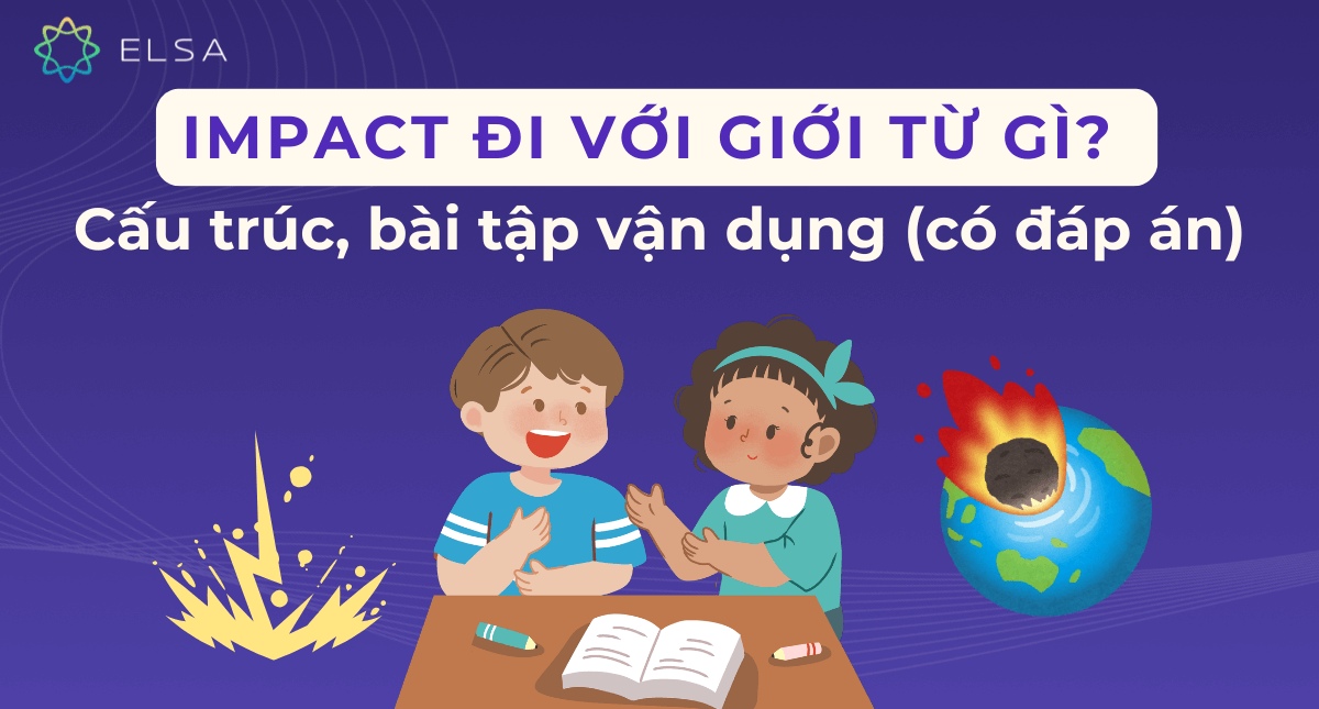 Impact đi với giới từ gì? Cấu trúc, bài tập vận dụng (có đáp án)