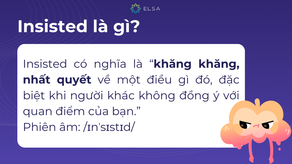 Ý nghĩa và phiên âm của Insisted Ý nghĩa và phiên âm của Insisted