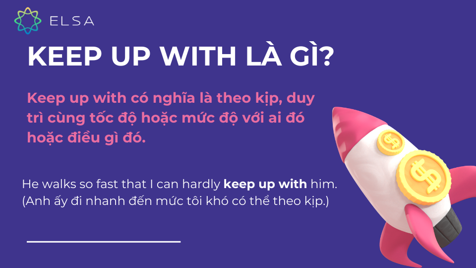 Tìm hiểu khái niệm cụm từ keep up with Tìm hiểu khái niệm cụm từ keep up with