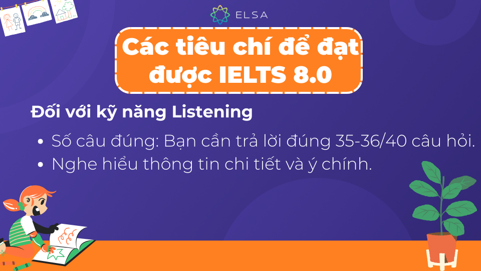 Cần tiêu chí để đạt được IELTS 8.0 đối với kỹ năng Listening Cần tiêu chí để đạt được IELTS 8.0 đối với kỹ năng Listening