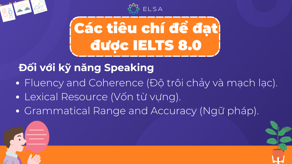 Cần tiêu chí để đạt được IELTS 8.0 đối với kỹ năng Speaking Cần tiêu chí để đạt được IELTS 8.0 đối với kỹ năng Speaking