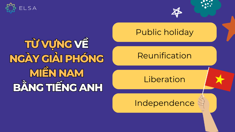Một số từ vựng về ngày Giải phóng miền Nam bằng tiếng Anh Một số từ vựng về ngày Giải phóng miền Nam bằng tiếng Anh