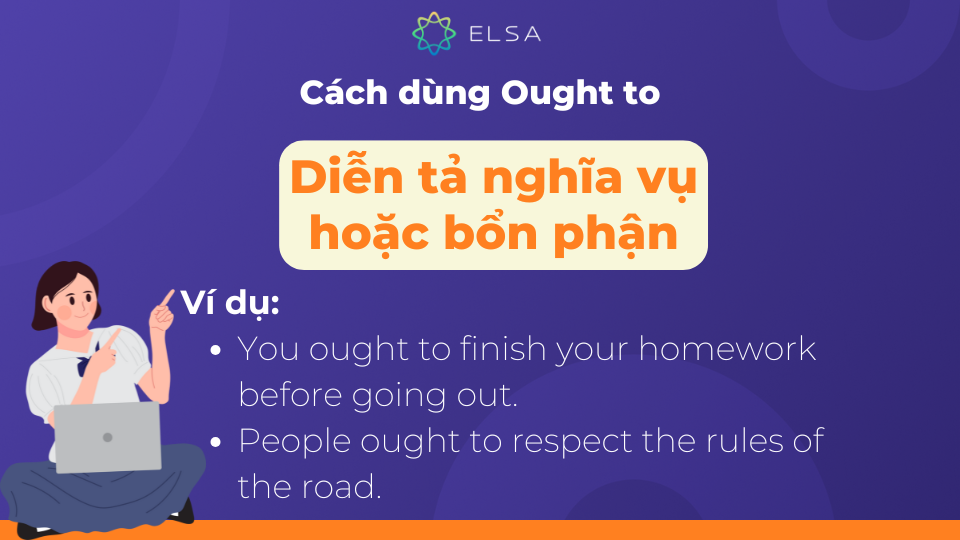 Ought to thường được dùng để diễn tả nghĩa vụ hoặc bổn phận Ought to thường được dùng để diễn tả nghĩa vụ hoặc bổn phận