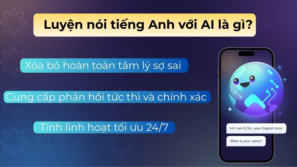Luyện nói tiếng Anh với AI giúp xóa bỏ tâm lý sợ sai, phản hồi chính xác 24/7 và tiết kiệm chi phí vượt trội