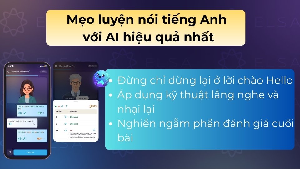 Hãy tích cực phản hồi mở, nhại lại ngữ điệu AI và xem kỹ đánh giá để sửa lỗi tức thì