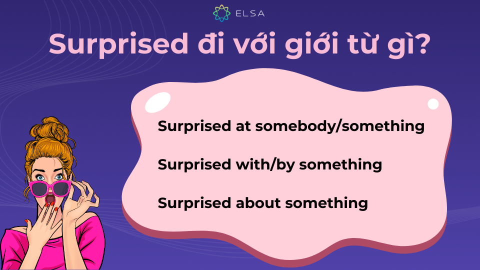 At, with, by, và about là đáp án cho câu hỏi Surprised đi với giới từ gì? At, with, by, và about là đáp án cho câu hỏi Surprised đi với giới từ gì?