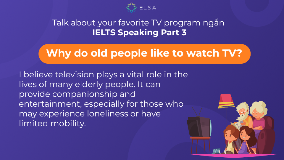 Gợi ý câu hỏi cho chủ đề Why do old people like to watch TV? Gợi ý câu hỏi cho chủ đề Why do old people like to watch TV?
