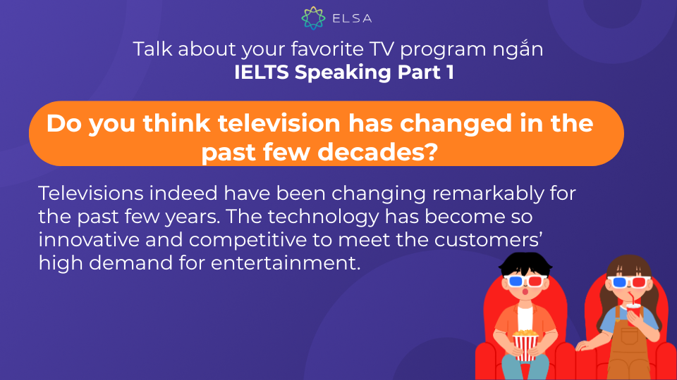 Một số ý tưởng giúp bạn trả lời câu hỏi Do you think television has changed in the past few decades? Một số ý tưởng giúp bạn trả lời câu hỏi Do you think television has changed in the past few decades?