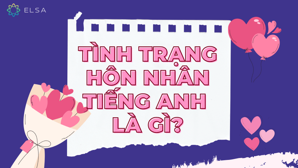 Khái niệm tình trạng hôn nhân trong tiếng Anh Khái niệm tình trạng hôn nhân trong tiếng Anh