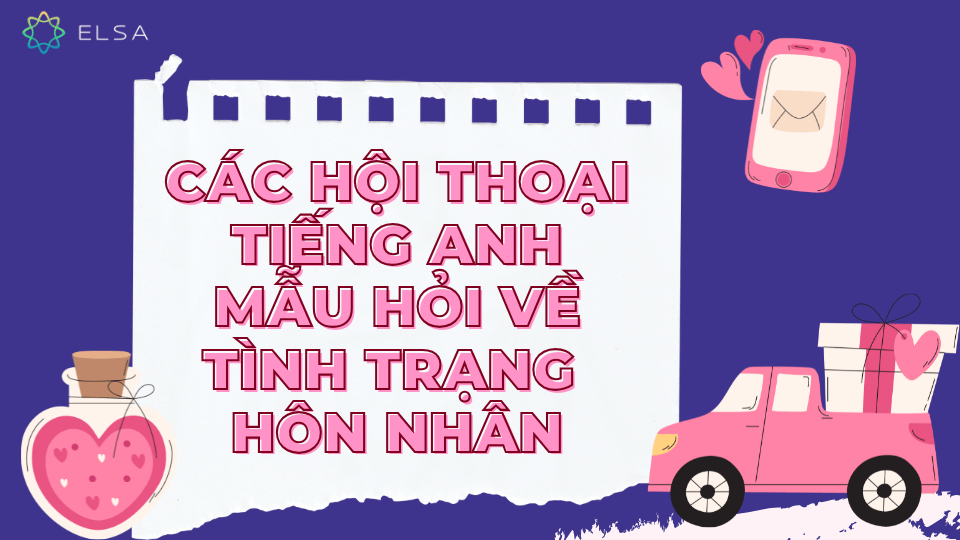 Các hội thoại tiếng Anh mẫu hỏi về tình trạng hôn nhân Các hội thoại tiếng Anh mẫu hỏi về tình trạng hôn nhân