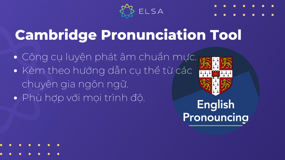 Cambridge Pronunciation Tool là một công cụ đáng tin cậy được phát triển bởi Cambridge