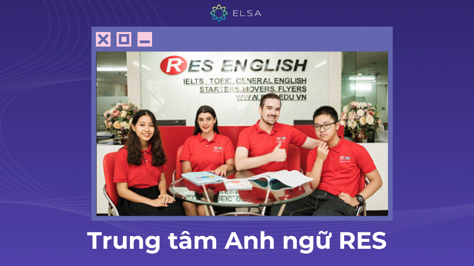 Trung tâm Anh ngữ RES là địa điểm học tiếng Anh đã xuất hiện trên toàn quốc Trung tâm Anh ngữ RES là địa điểm học tiếng Anh đã xuất hiện trên toàn quốc