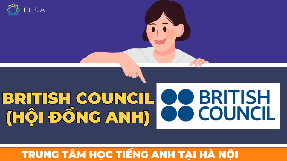 British Council nổi bật với sự chuyên nghiệp và đẳng cấp quốc tế