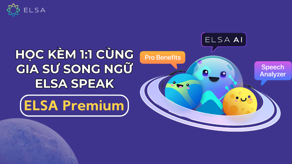 Tự tin giao tiếp tiếng Anh với gia sư 1:1 ELSA Speak