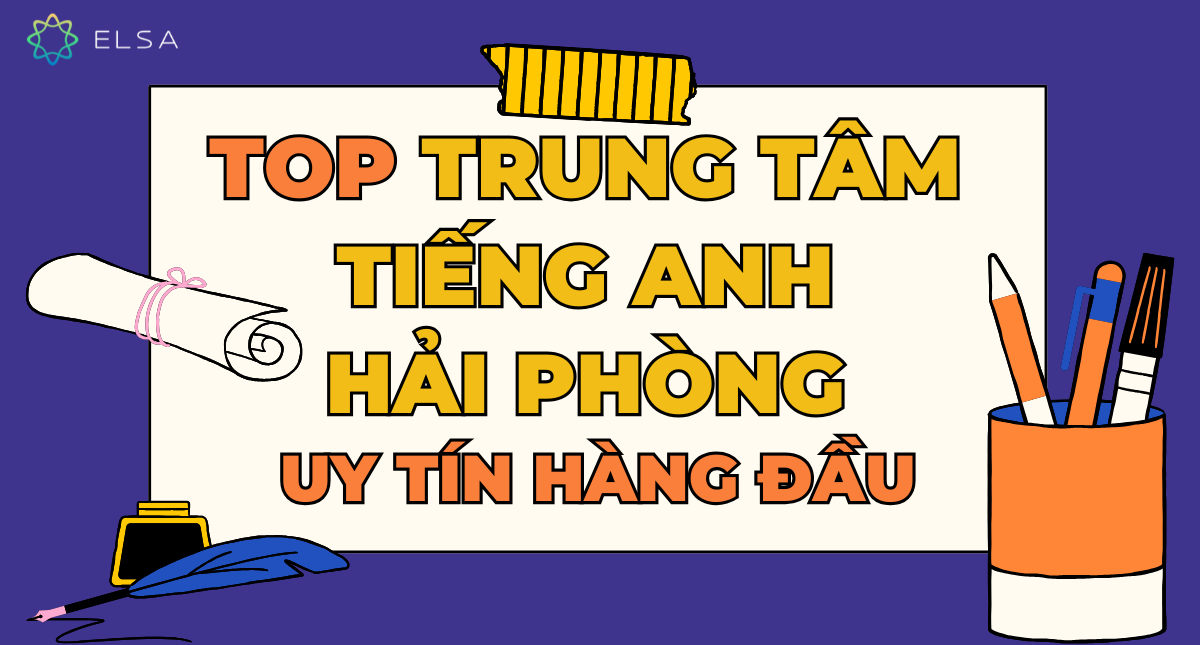 TOP 10 trung tâm tiếng Anh Hải Phòng uy tín hàng đầu