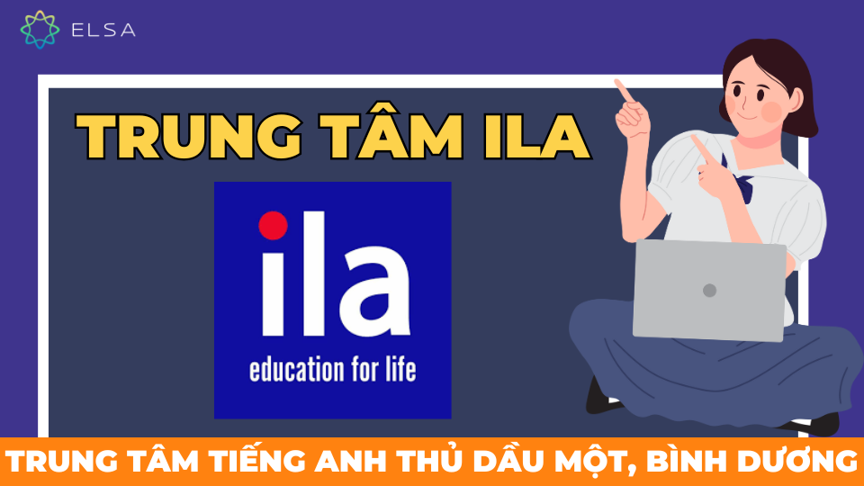 Trung tâm tiếng Anh ILA Trung tâm tiếng Anh ILA