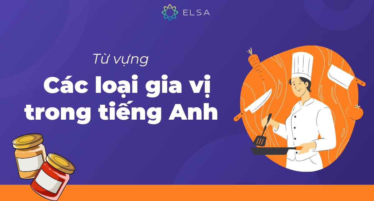 Từ vựng về các loại gia vị trong tiếng Anh thông dụng