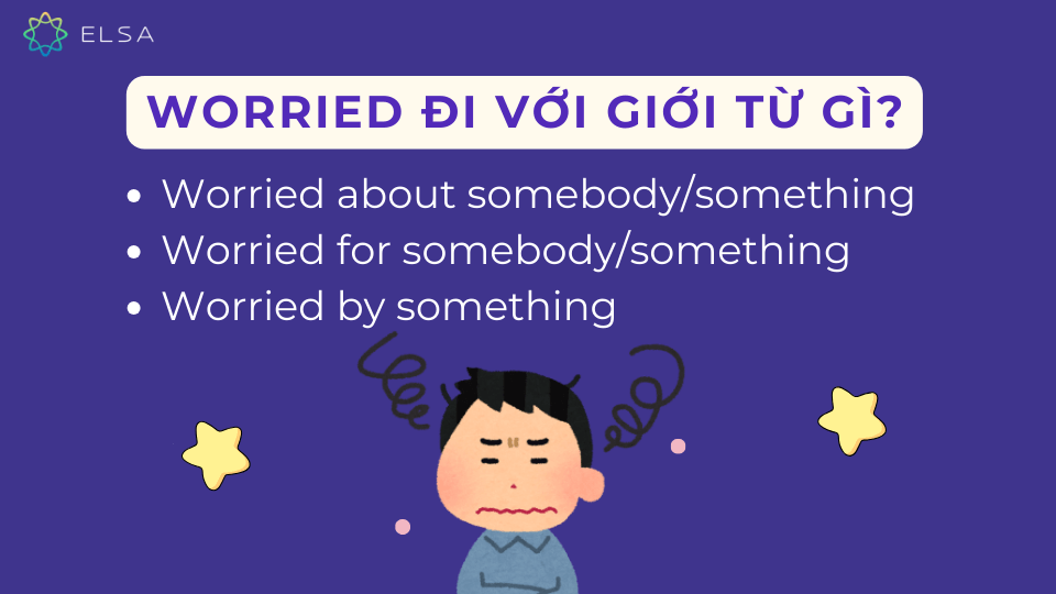 Worried đi kèm với giới từ about, for, by Worried đi kèm với giới từ about, for, by