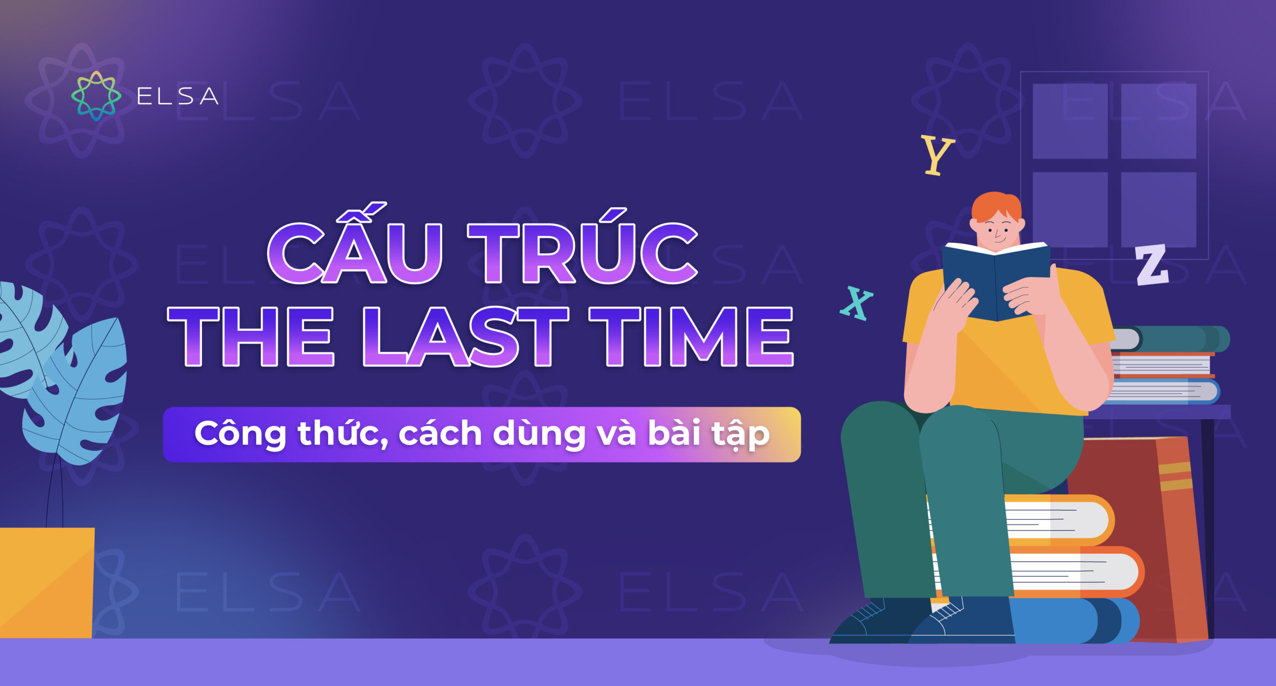 Cấu trúc The Last Time trong tiếng Anh và bài tập vận dụng chi tiết