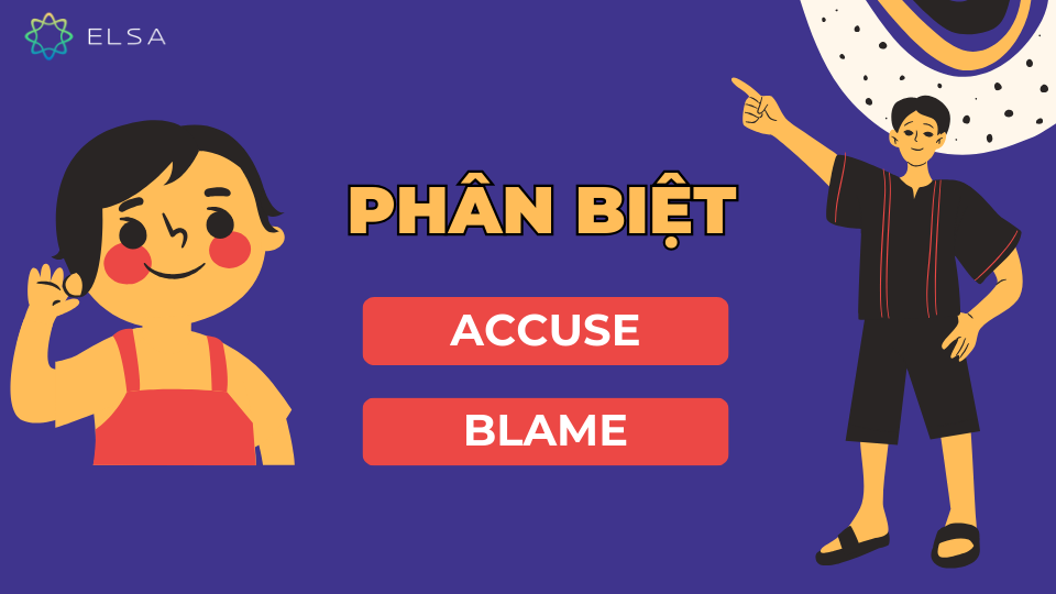 Phân biệt accuse và blame