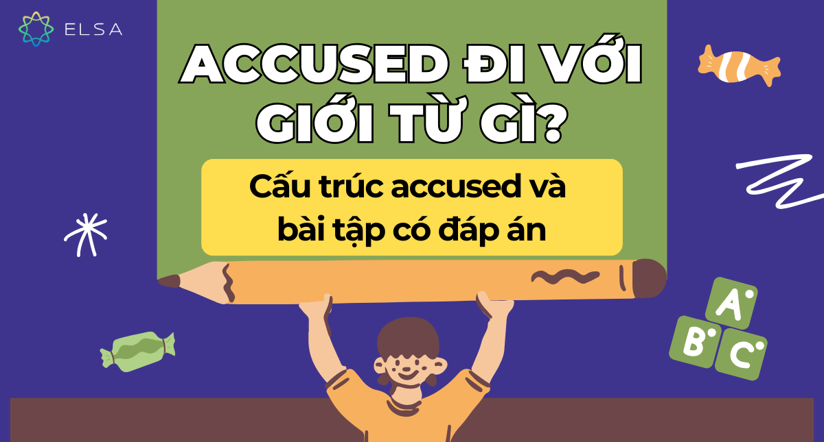 Accused đi với giới từ gì? Cấu trúc accused và bài tập có đáp án
