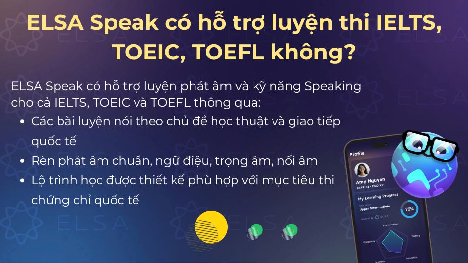 ELSA Speak có hỗ trợ luyện thi IELTS, TOEIC, TOEFL
