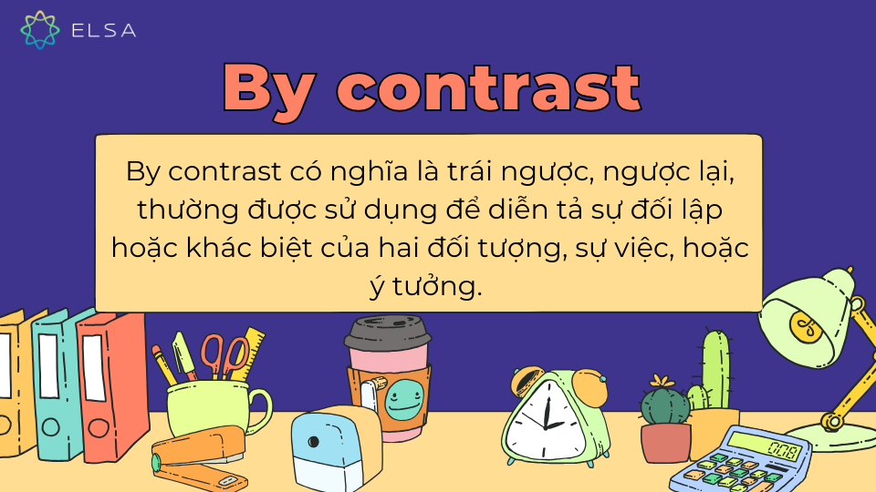 Tìm hiểu khái niệm By contrast Tìm hiểu khái niệm By contrast