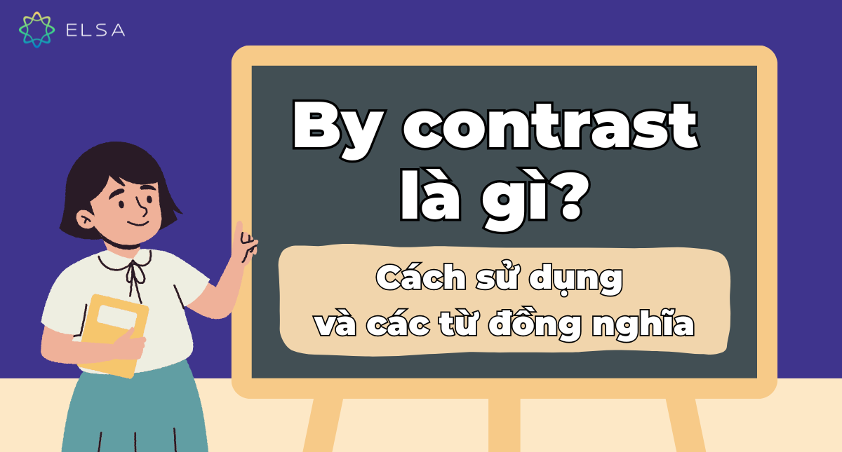 By contrast là gì? Cách sử dụng và các từ đồng nghĩa