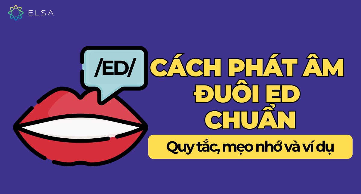 Cách phát âm ED chuẩn: Quy tắc, mẹo nhớ và ví dụ