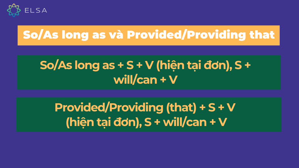 Loại câu điều kiện So/As long as và Provided/Providing that