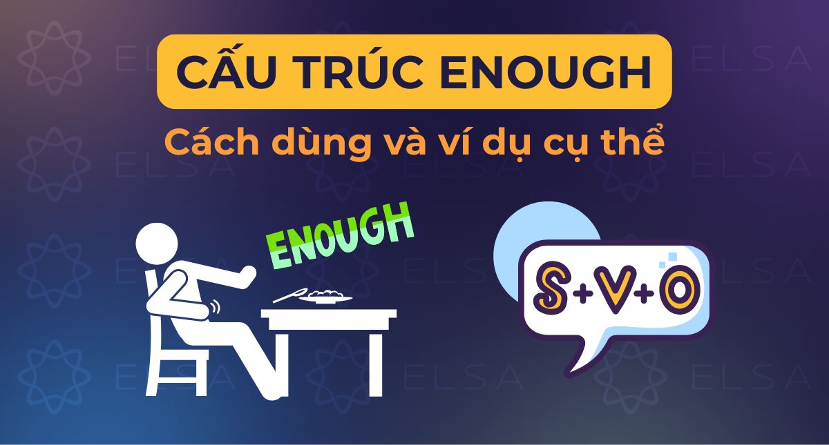 Cấu trúc enough và cách dùng trong tiếng Anh