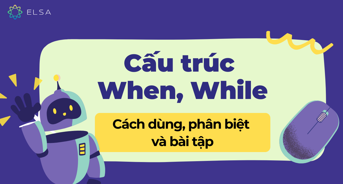 Cấu trúc When, While: Cách dùng, phân biệt và bài tập