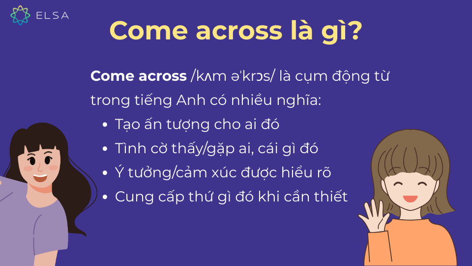 Come across có nhiều nghĩa Come across có nhiều nghĩa
