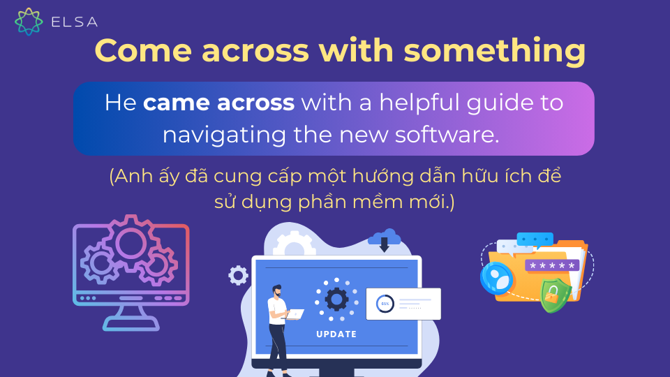 Câu ví dụ cấu trúc 3 của come across Câu ví dụ cấu trúc 3 của come across
