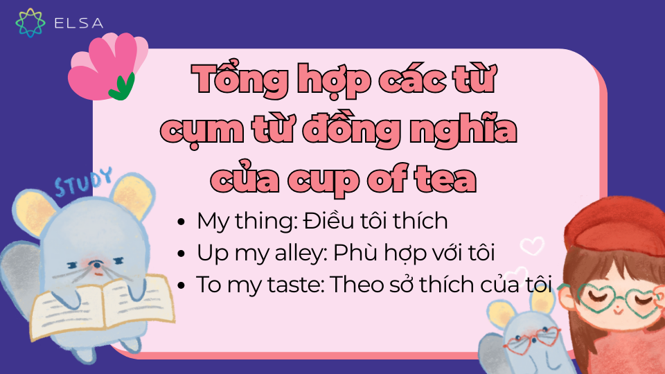 Các từ, cụm từ đồng nghĩa của cup of tea Các từ, cụm từ đồng nghĩa của cup of tea