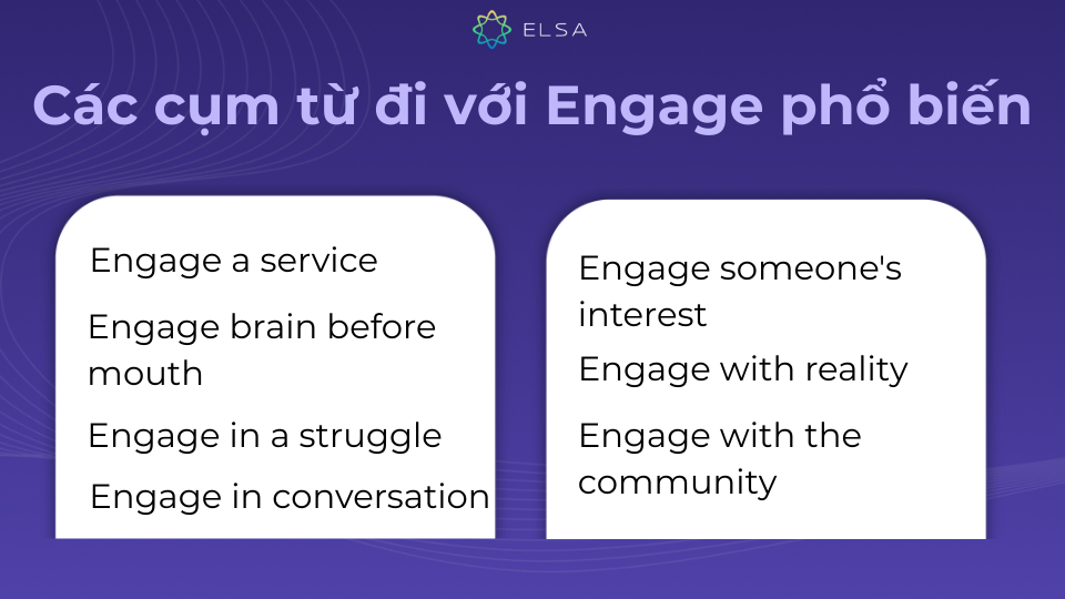 Một số cụm từ đi với engage thông dụng nhất Một số cụm từ đi với engage thông dụng nhất
