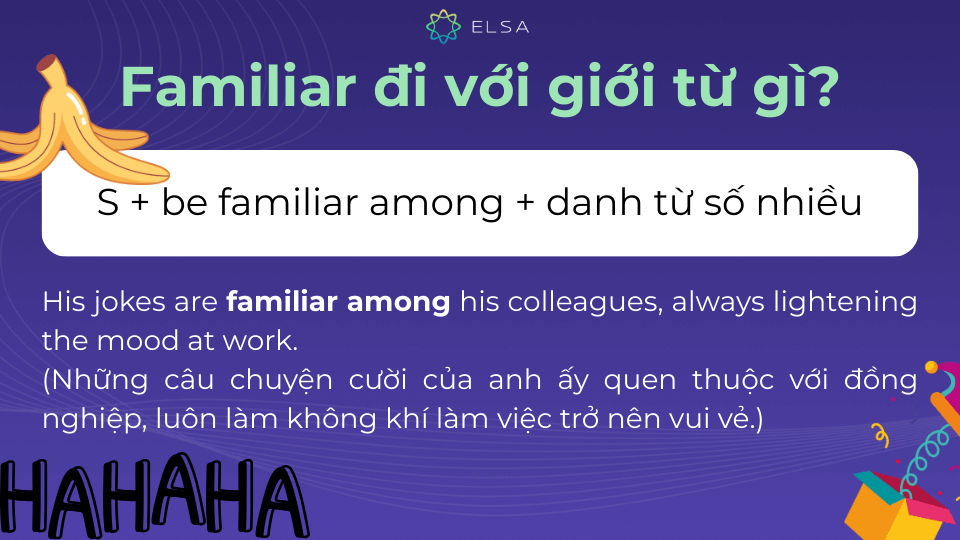 Familiar among diễn tả ai đó hoặc điều gì đó quen thuộc trong một nhóm người hoặc vật Familiar among diễn tả ai đó hoặc điều gì đó quen thuộc trong một nhóm người hoặc vật