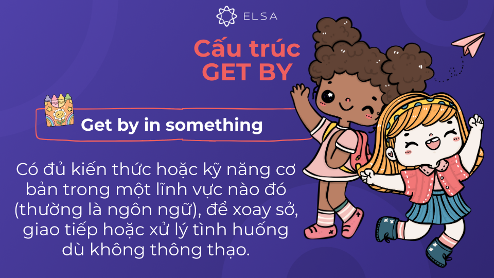 Cấu trúc get by in something Cấu trúc get by in something
